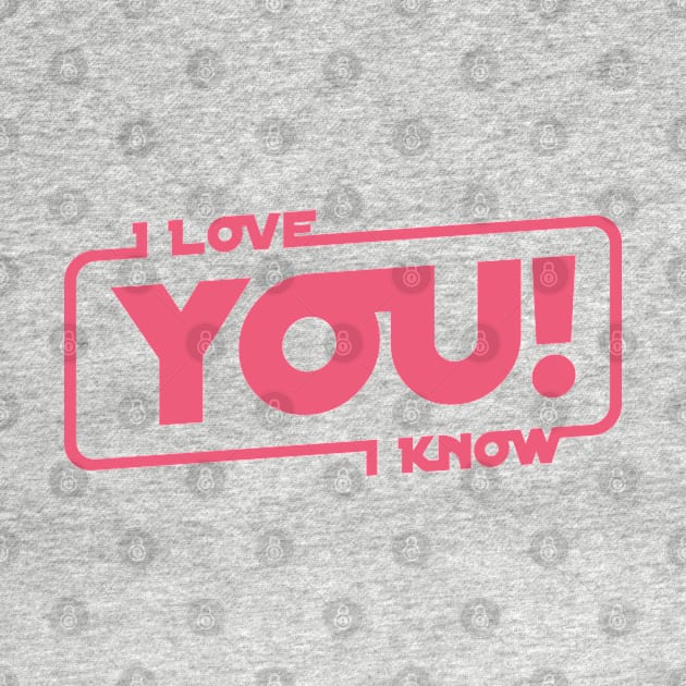 I Love You I Know by Cinestore Merch